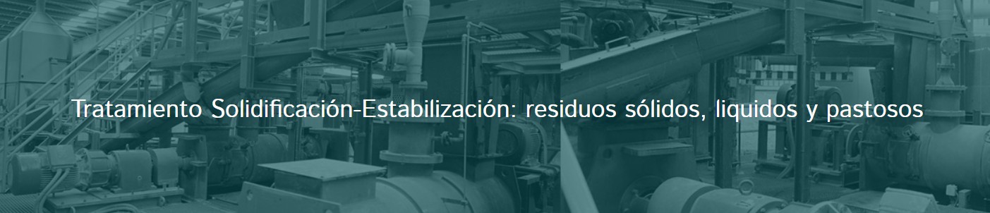 Tratamiento Solidificación-Estabilización: residuos sólidos, liquidos y pastosos Tratamiento Solidificación-Estabilización: residuos sólidos, liquidos y pastosos